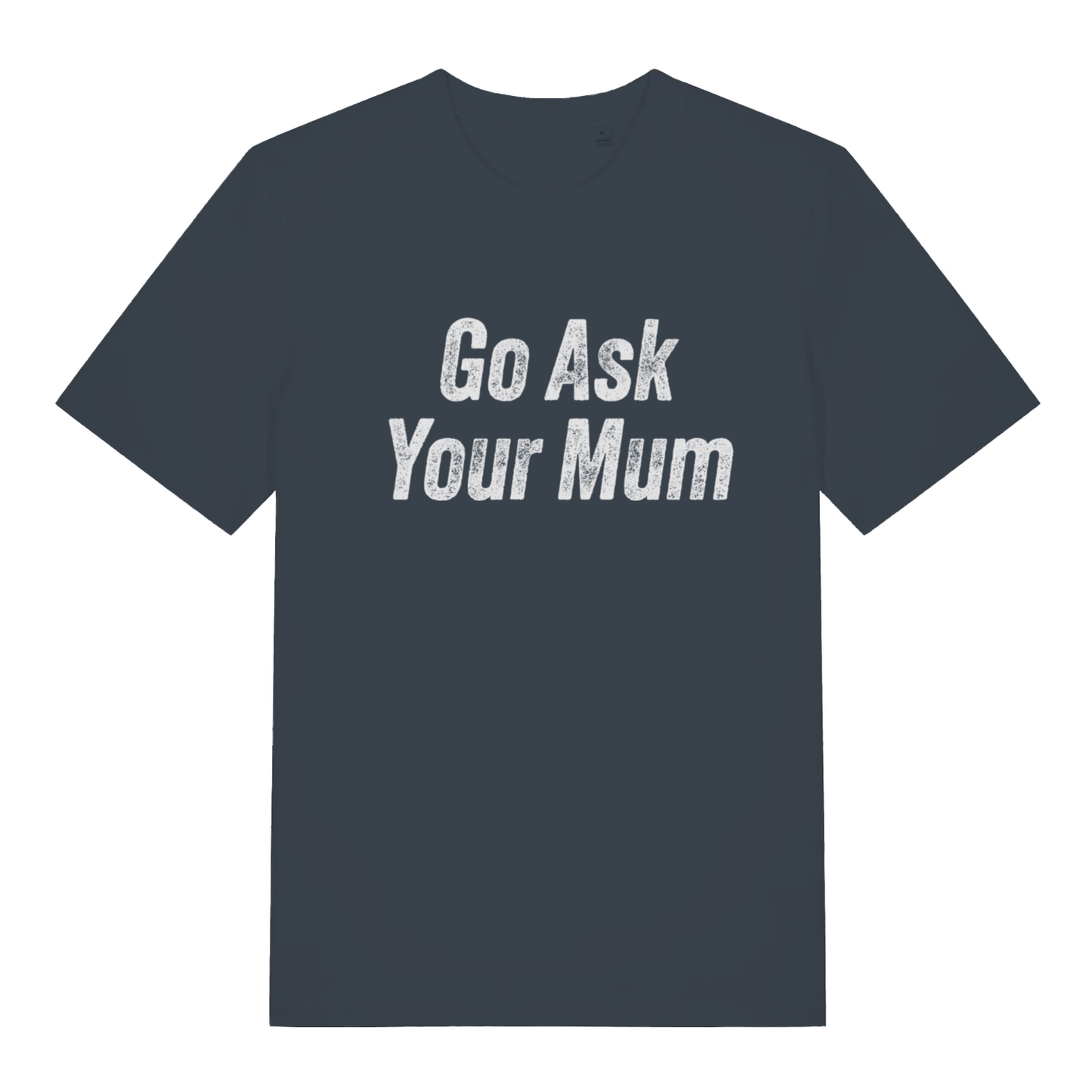Ink Grey "Go Ask Your Mum" sarcastic dad t-shirt flat lay, classic parent slogan organic cotton funny tee UK