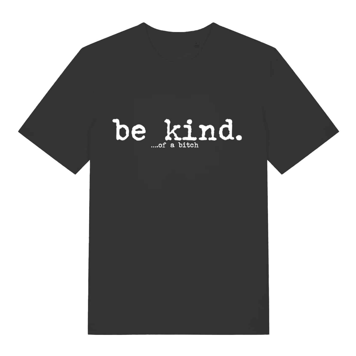 Black women's "Be Kind... Of A Bitch" sarcastic slogan t-shirt flat lay, rude funny quote graphic organic cotton ladies tee printed in UK