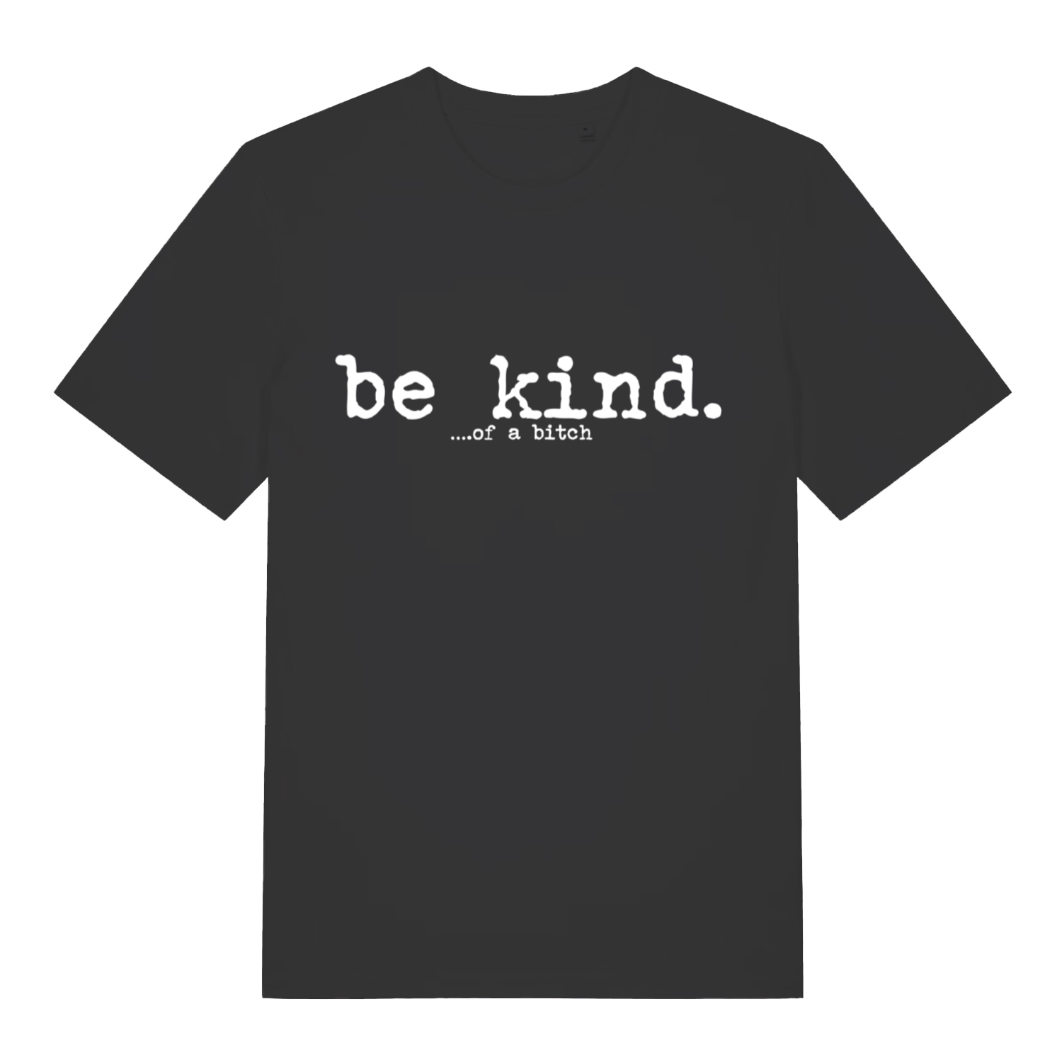 Black women's "Be Kind... Of A Bitch" sarcastic slogan t-shirt flat lay, rude funny quote graphic organic cotton ladies tee printed in UK