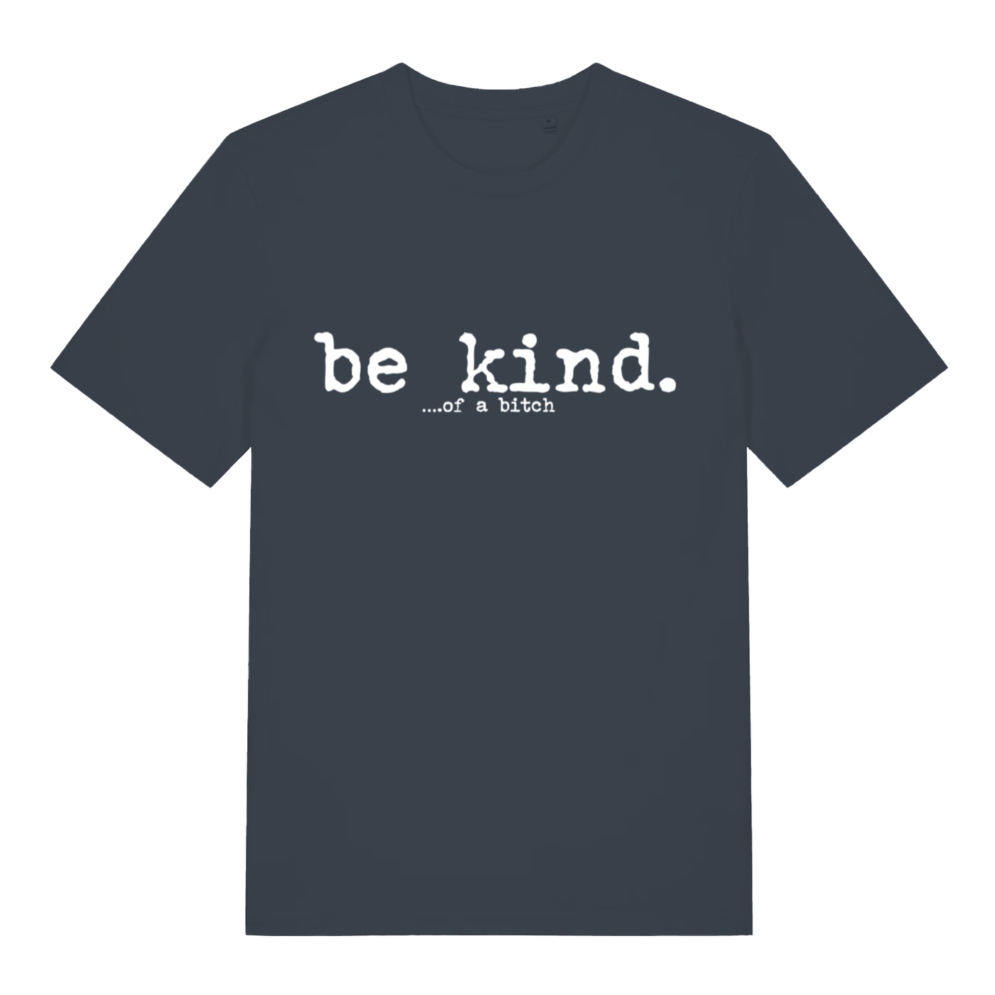 Ink Grey women's "Be Kind... Of A Bitch" humorous t-shirt flat lay, sarcastic rude quote graphic organic cotton funny ladies tee printed in UK