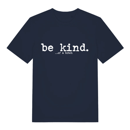 Navy women's "Be Kind... Of A Bitch" relatable slogan t-shirt flat lay, savage be kind twist organic cotton ladies tee UK