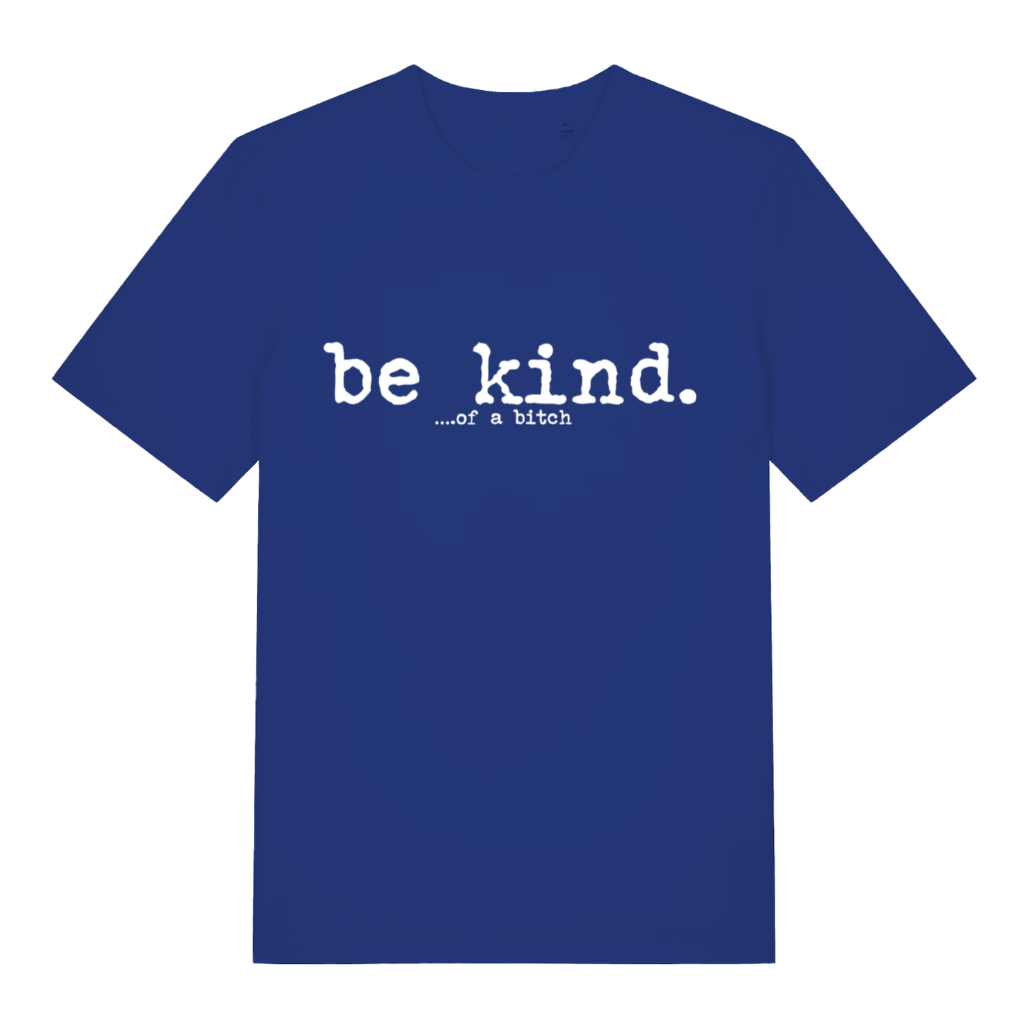 Blue women's "Be Kind... Of A Bitch" funny sarcastic t-shirt flat lay, witty rude statement graphic organic cotton ladies tee printed in UK