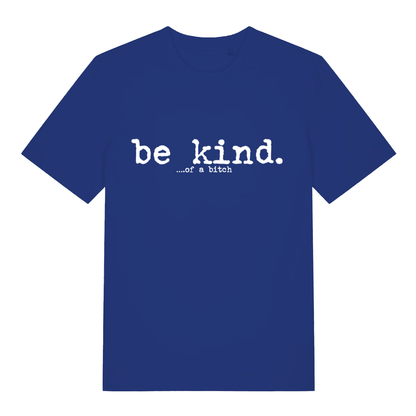 Blue women's "Be Kind... Of A Bitch" funny sarcastic t-shirt flat lay, witty rude statement graphic organic cotton ladies tee printed in UK