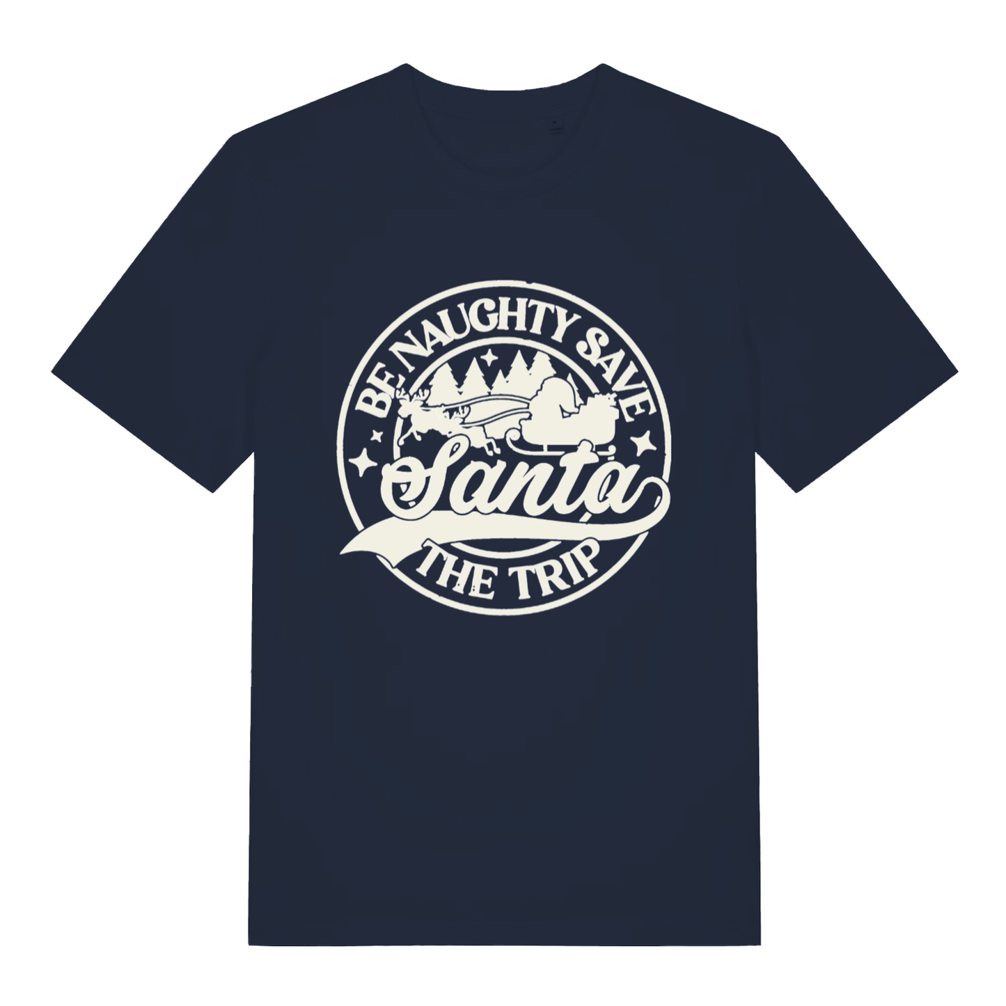 Navy "Be Naughty Save Santa The Trip" humorous Christmas t-shirt flat lay, naughty Santa quote graphic organic cotton funny tee printed in UK