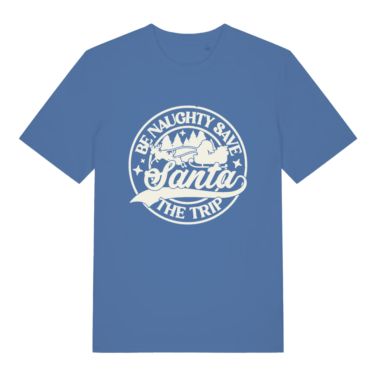 Bright Blue women's "Be Naughty Save Santa The Trip" festive t-shirt flat lay, humorous Xmas naughty list quote organic cotton ladies tee UK