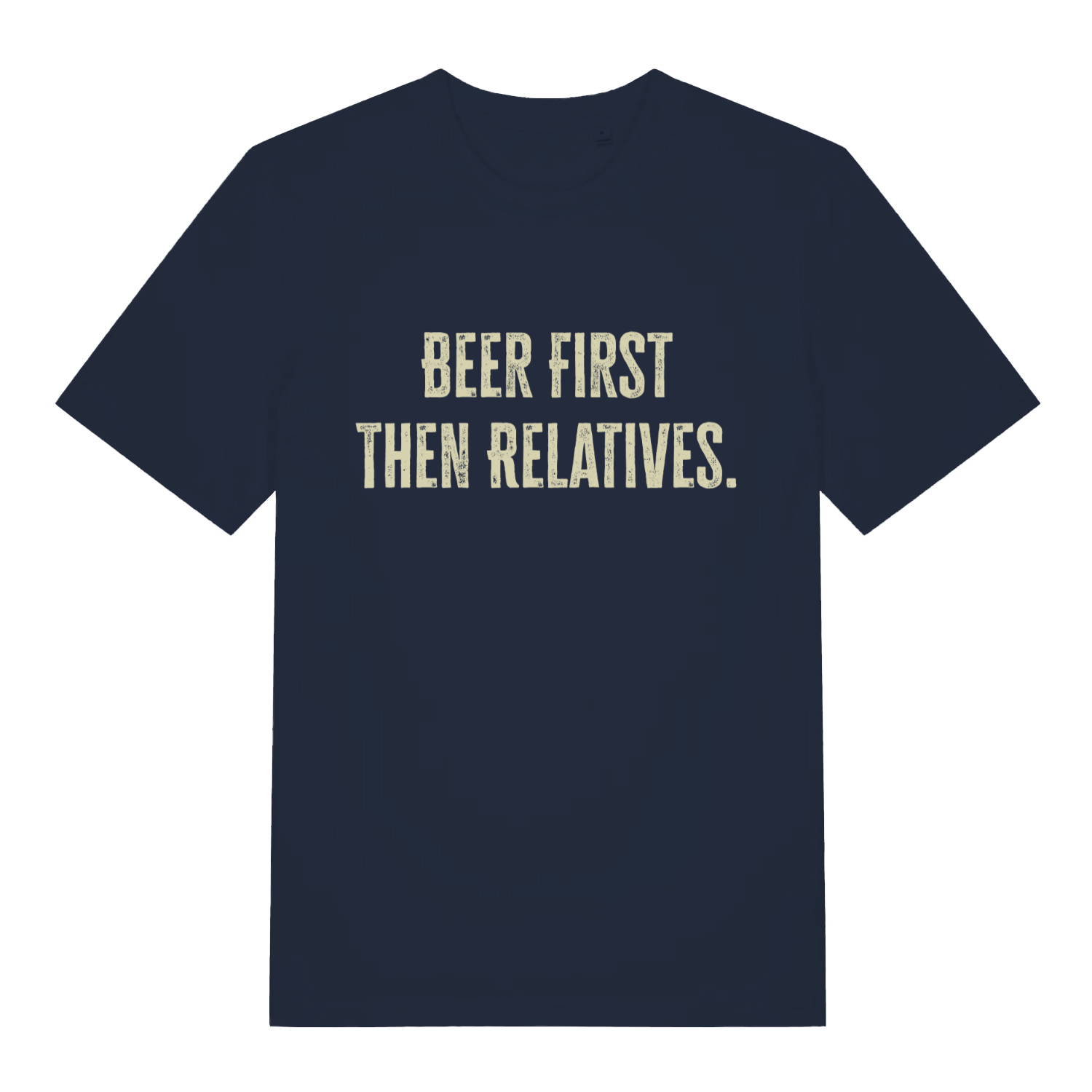 Navy Beer First Then Relatives T-shirt flat lay displaying witty distressed slogan for men who prioritise pints over relatives