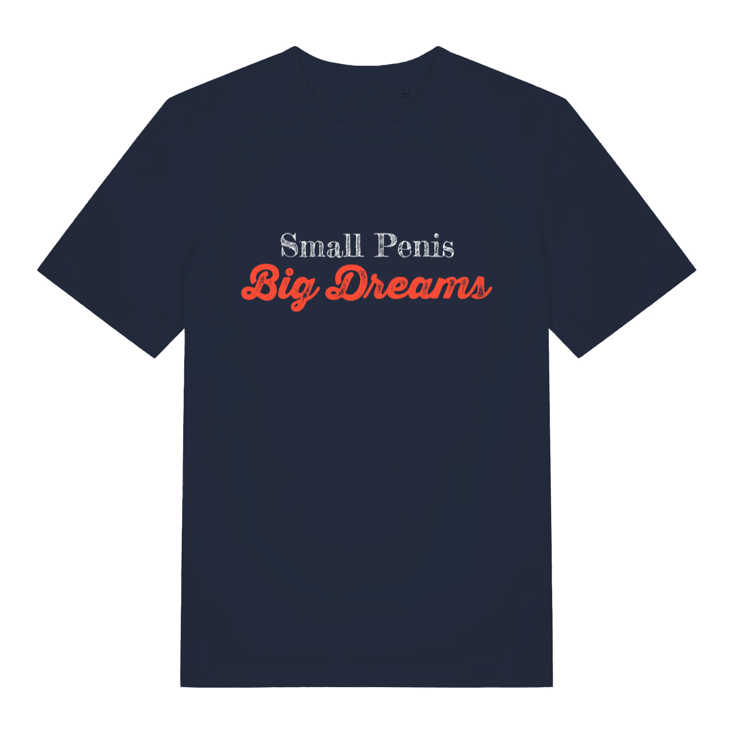 Navy Small Penis Big Dreams T-shirt flat lay featuring rude self-deprecating slogan perfect offensive lads Christmas gift
