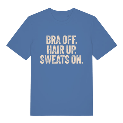 Blue women's Bra Off Hair Up Sweats On T-shirt flat lay featuring bold distressed text ideal relatable ladies slogan top