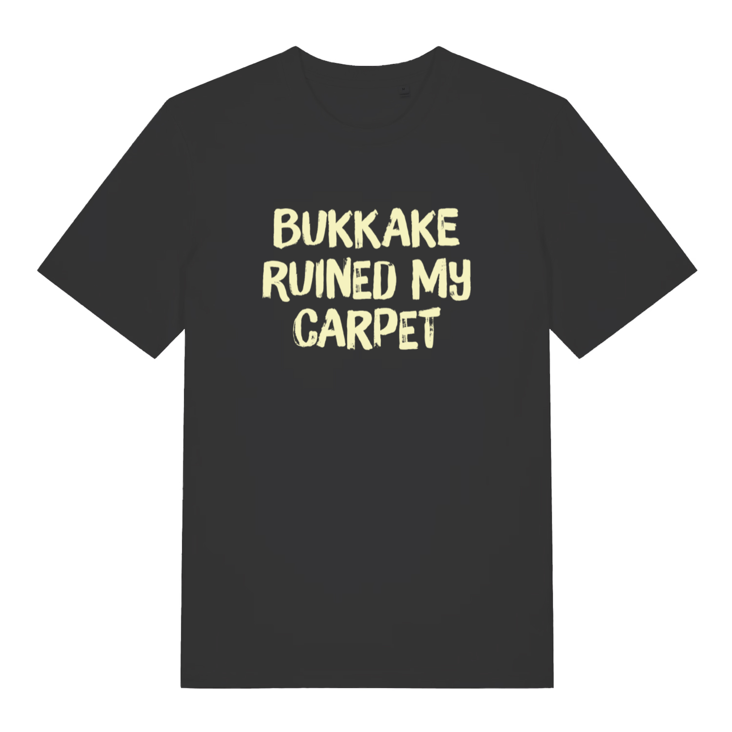 Black Bukkake Ruined My Carpet T-shirt flat lay with bold offensive slogan perfect rude stag party men's tee