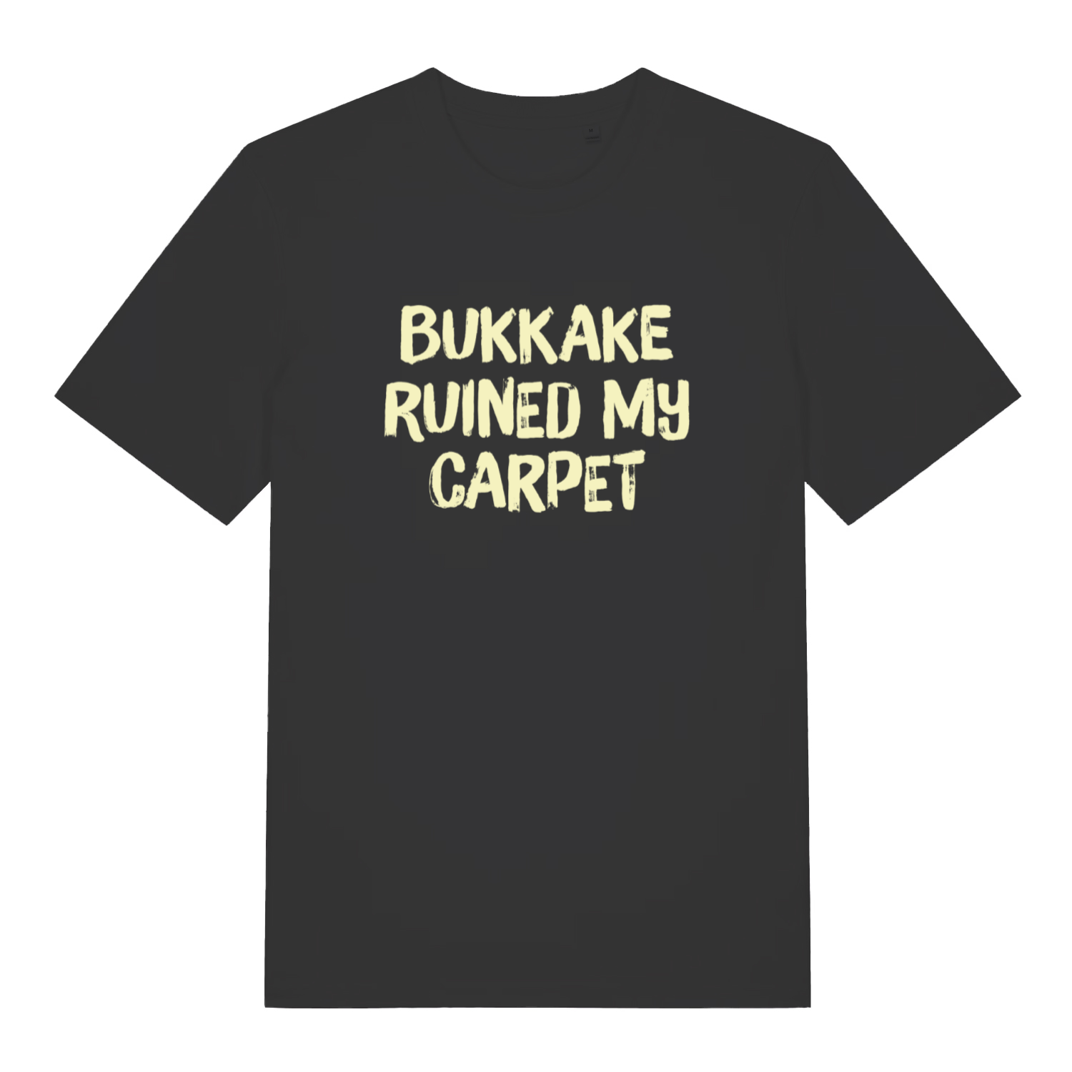 Black Bukkake Ruined My Carpet T-shirt flat lay with bold offensive slogan perfect rude stag party men's tee