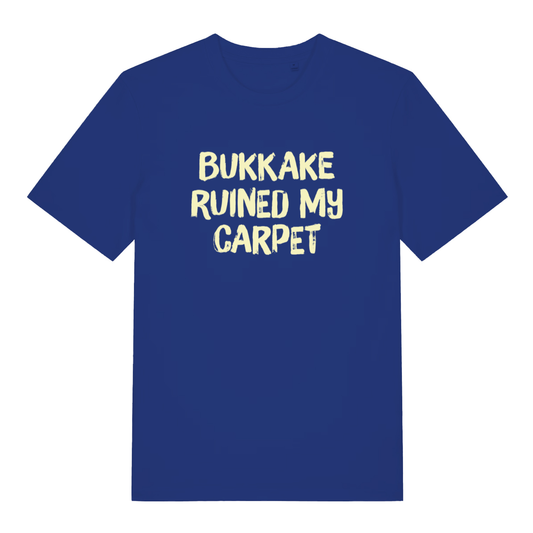 Blue Bukkake Ruined My Carpet T-shirt flat lay featuring crude funny text ideal cheeky banter top