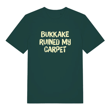 Green Bukkake Ruined My Carpet T-shirt flat lay showing extremely rude slogan on premium cotton