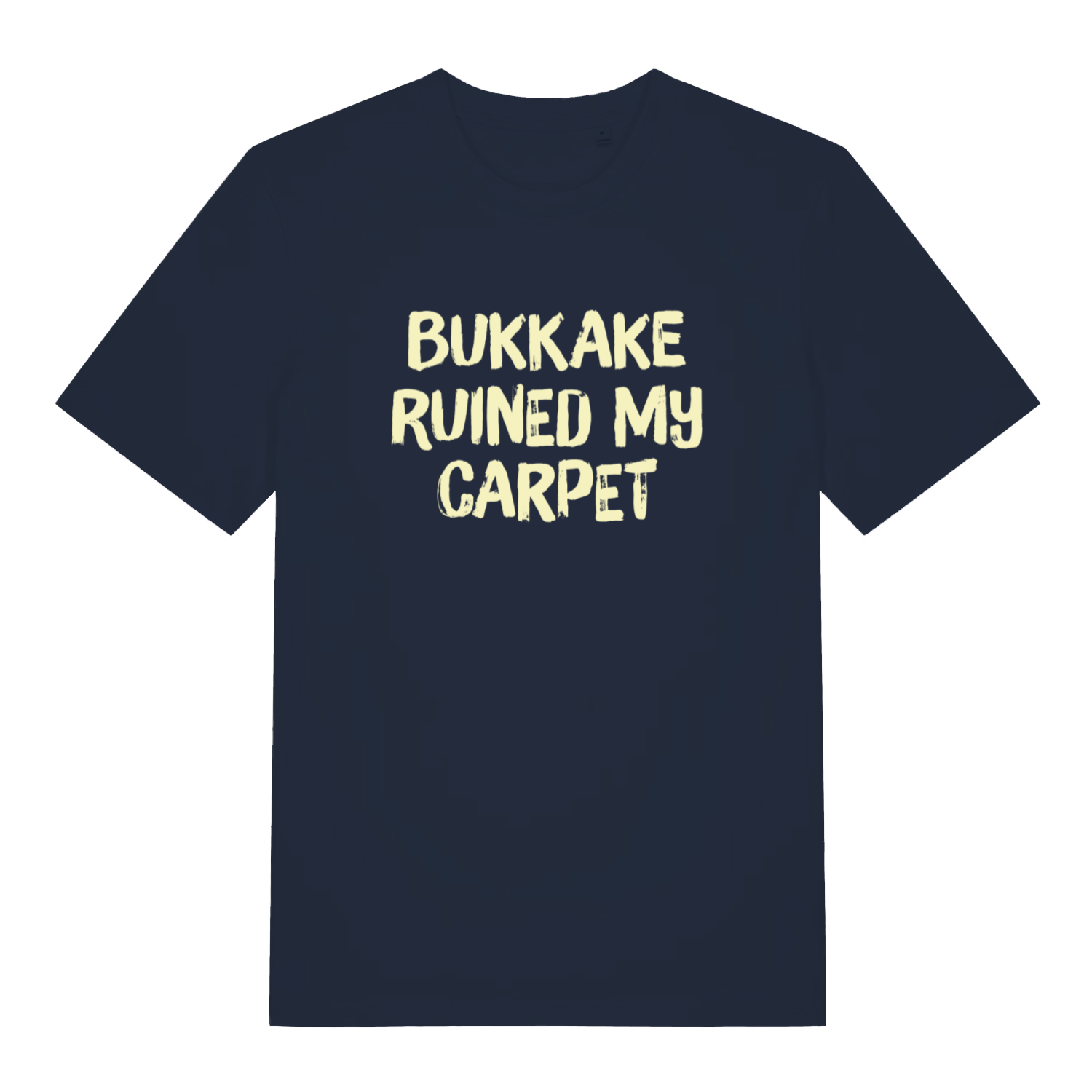 Navy Bukkake Ruined My Carpet T-shirt flat lay with bold "Bukkake Ruined My Carpet" offensive design