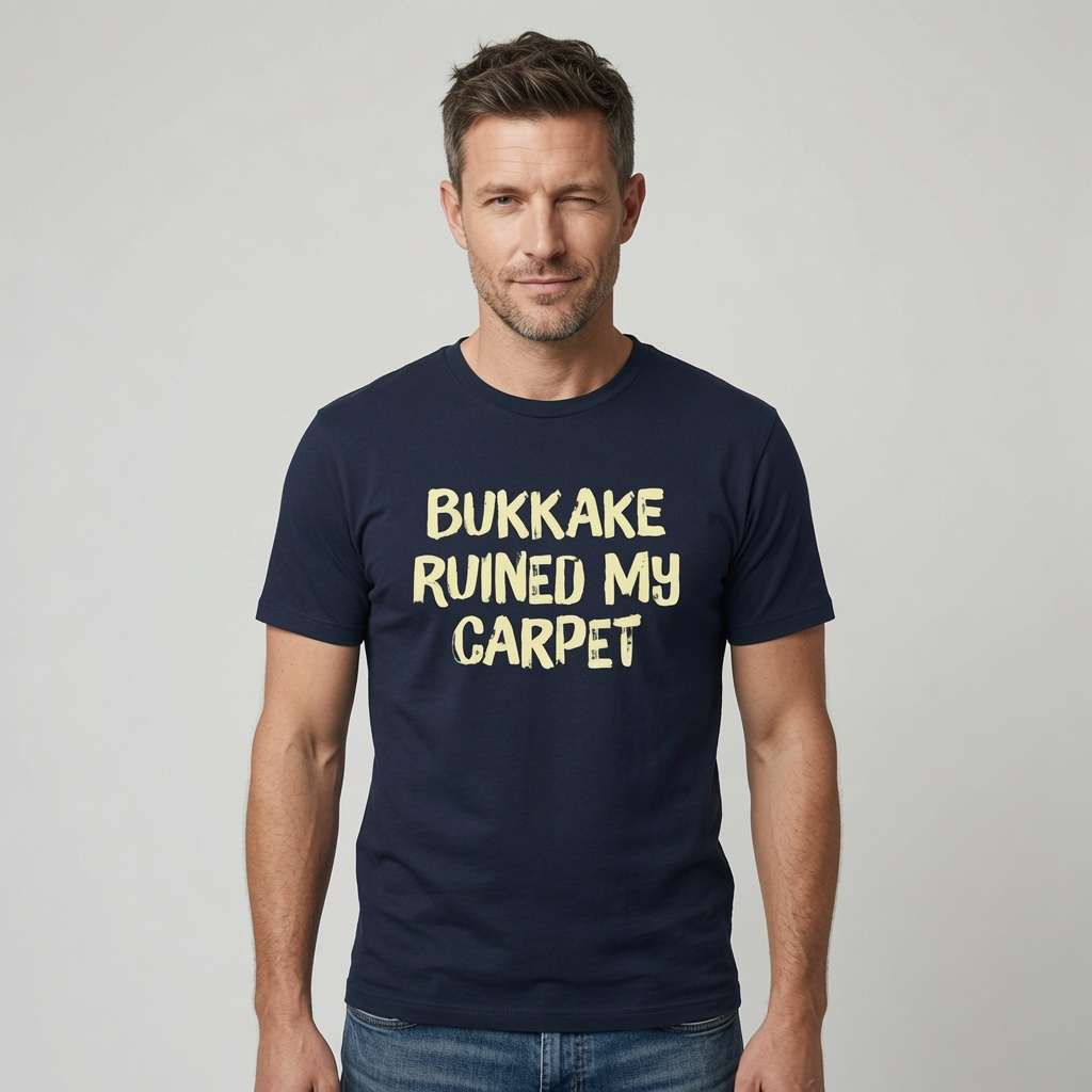 Man in navy Bukkake Ruined My Carpet t-shirt, really crude rude funny statement mens shirt