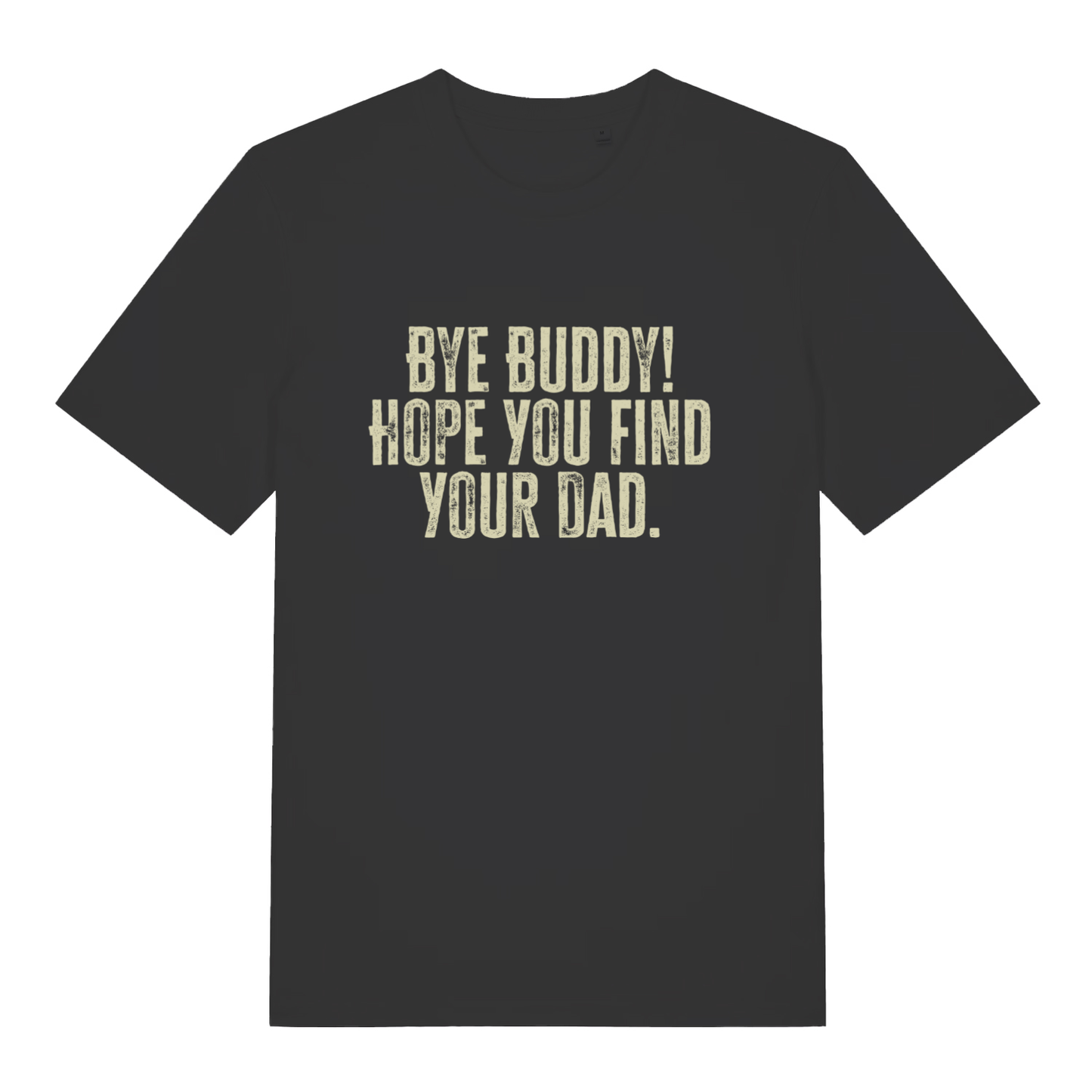 Black Bye Buddy Hope You Find Your Dad T-shirt flat lay with funny Elf movie quote perfect cheeky Christmas slogan tee