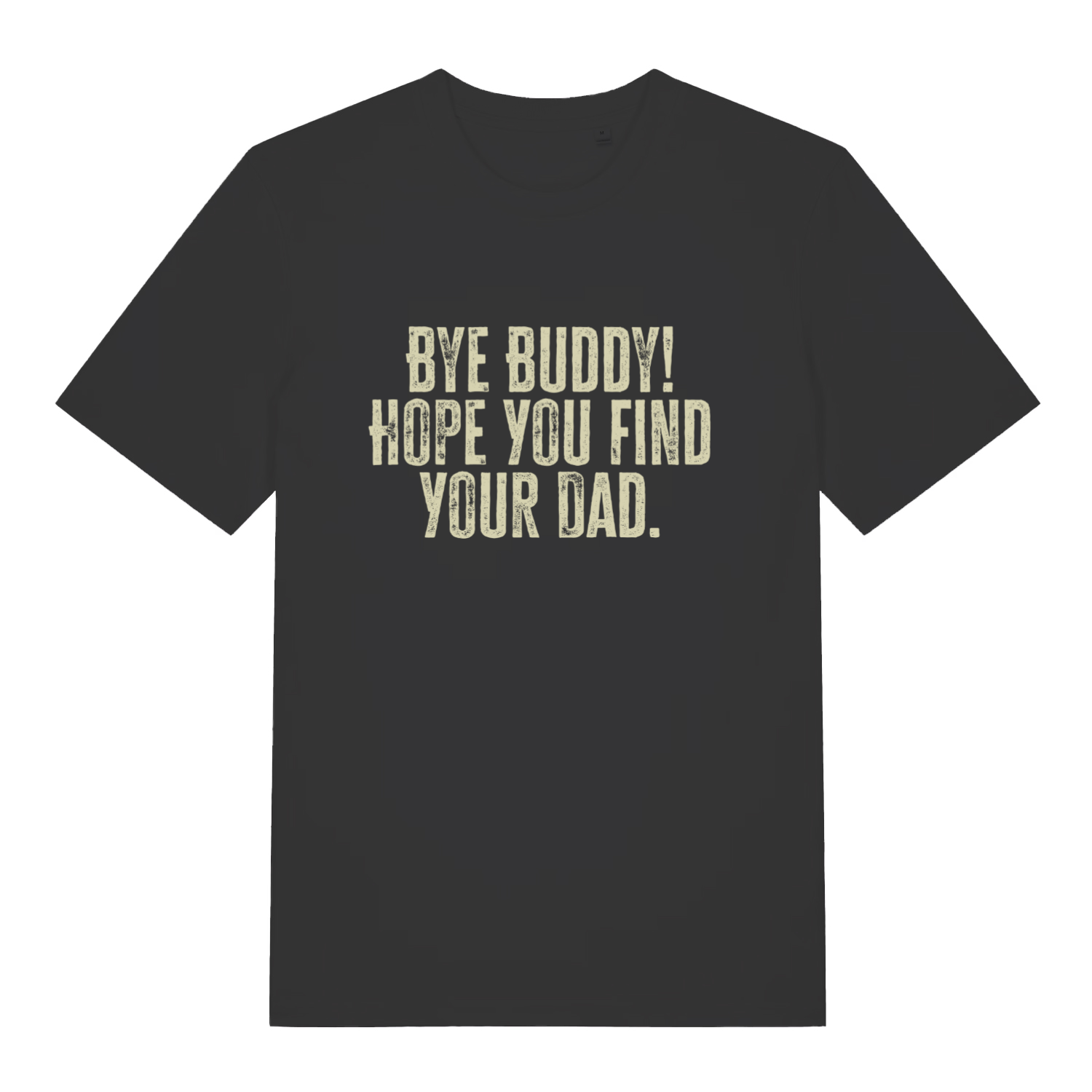 Black Bye Buddy Hope You Find Your Dad T-shirt flat lay with funny Elf movie quote perfect cheeky Christmas slogan tee