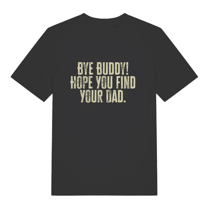 Black Bye Buddy Hope You Find Your Dad T-shirt flat lay with funny Elf movie quote perfect cheeky Christmas slogan tee