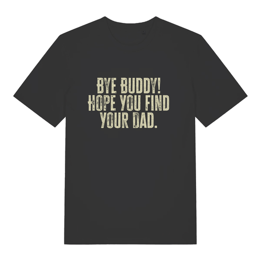 Black Bye Buddy Hope You Find Your Dad T-shirt flat lay with funny Elf movie quote perfect cheeky Christmas slogan tee
