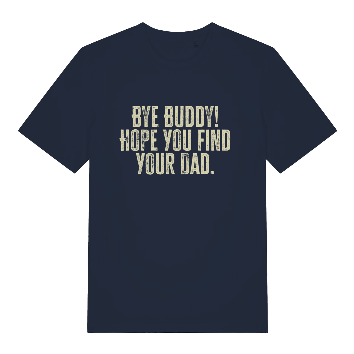 Navy Bye Buddy Hope You Find Your Dad T-shirt flat lay displaying funny Elf movie quote perfect Xmas tee