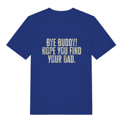 Blue women's Bye Buddy Hope You Find Your Dad T-shirt flat lay featuring witty Christmas film quote design