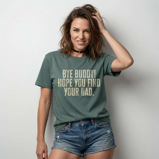 Woman in green bay Bye Buddy Hope You Find Your Dad tee, funny ladies movie alternative xmas day shirt
