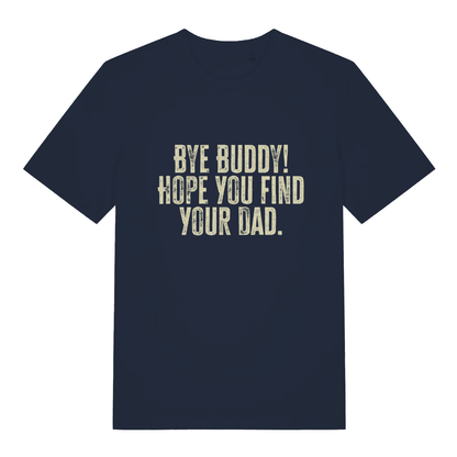 Navy women's Bye Buddy Hope You Find Your Dad T-shirt flat lay with bold distressed Christmas banter text