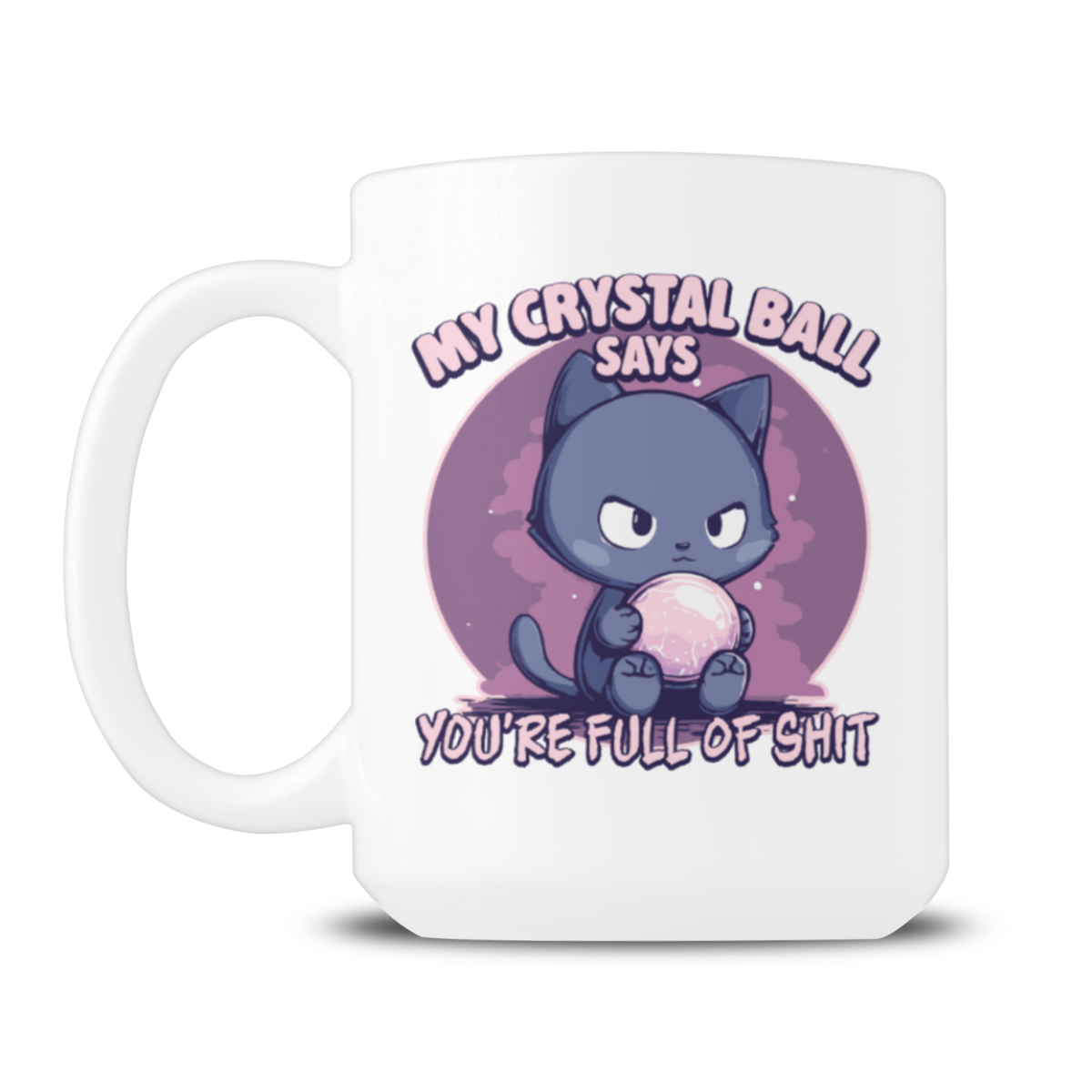 White ceramic mug featuring a grumpy purple cartoon cat holding a glowing crystal ball, with the humorous phrase “My crystal ball says you’re full of shit”; playful, irreverent tone.