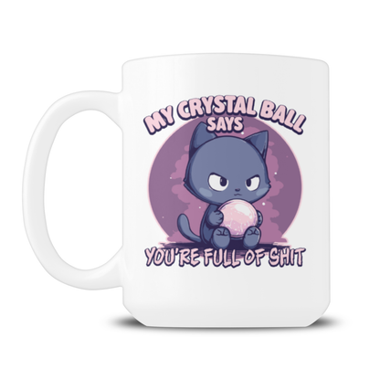 White ceramic mug featuring a grumpy purple cartoon cat holding a glowing crystal ball, with the humorous phrase “My crystal ball says you’re full of shit”; playful, irreverent tone.