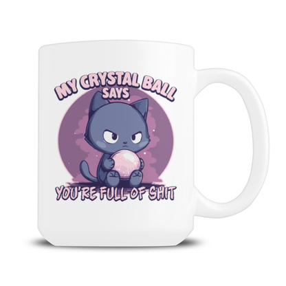 White mug featuring an unimpressed purple cat holding a crystal ball, with the humorous text “My crystal ball says you’re full of shit”; cheeky, irreverent tone.