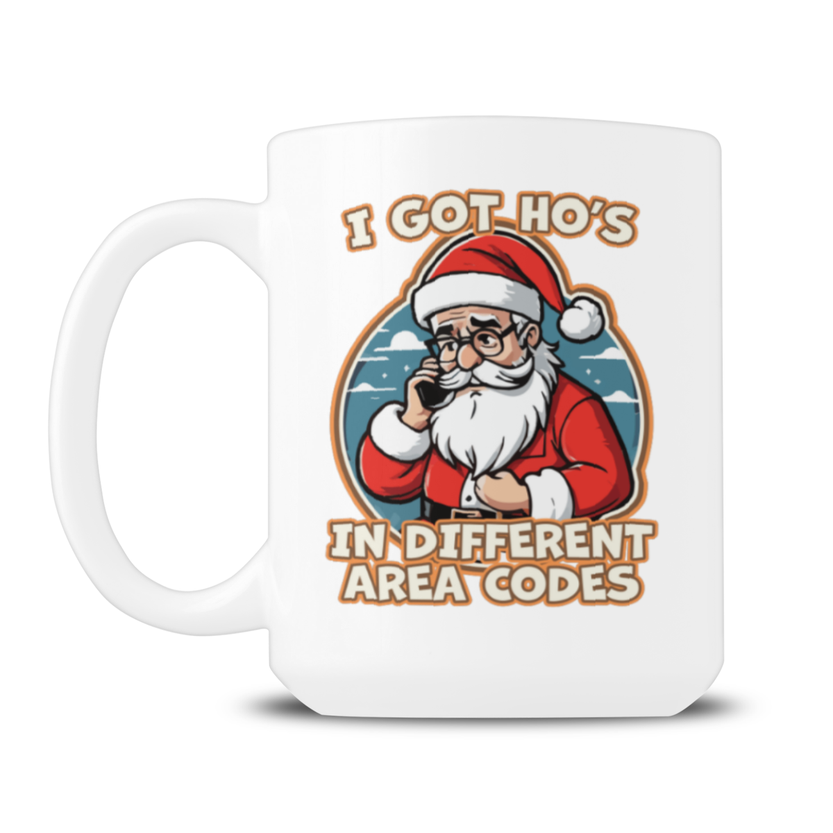 White mug featuring a cartoon Santa in glasses and a red suit, with the slogan “I got ho’s in different area codes”; playful, cheeky holiday humor.