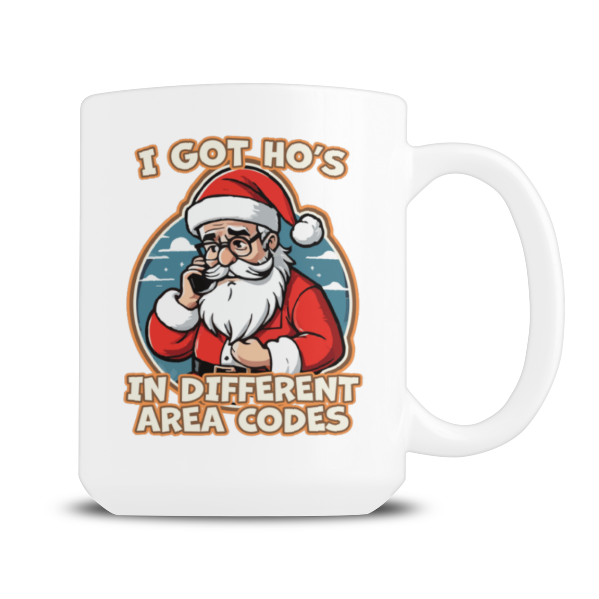 White mug featuring a cartoon Santa with glasses and a phone, surrounded by the humorous slogan “I got Ho’s in different area codes,” in a playful holiday style.