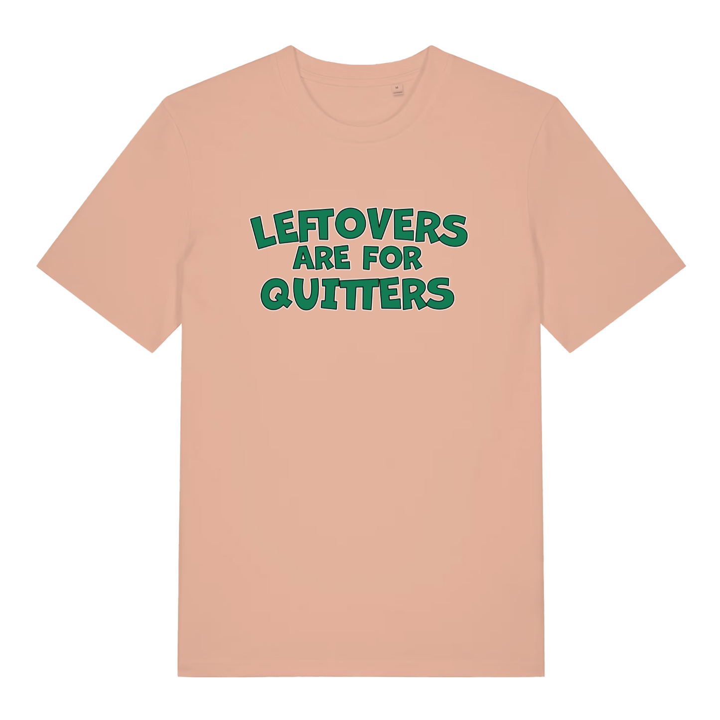 Peach Leftovers Are For Quitters funny slogan t-shirt showing green “LEFTOVERS ARE FOR QUITTERS” slogan  