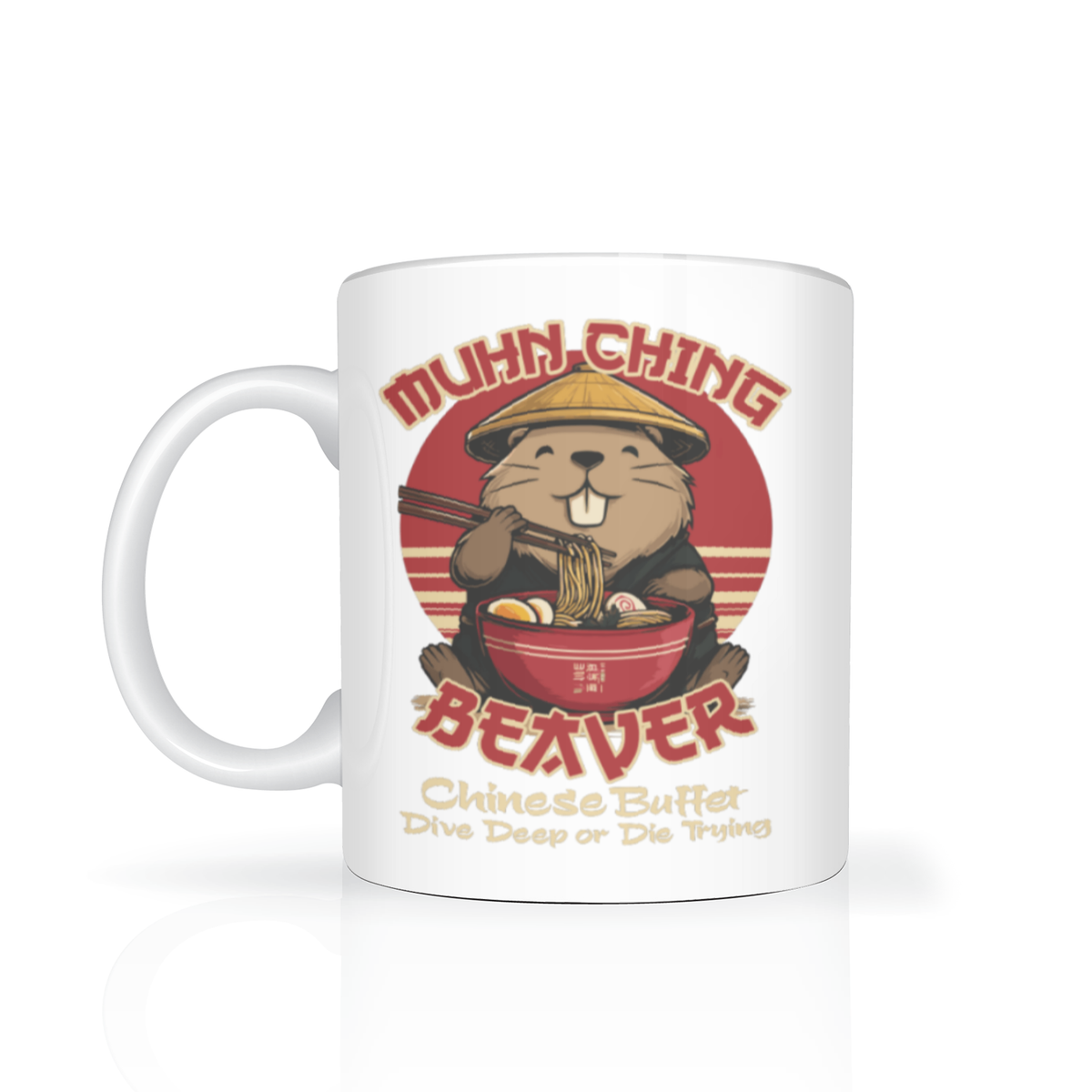 A white ceramic mug featuring a cartoon beaver wearing a yellow hat and eating ramen, with the text 'MUHN CHING BEAVER' and 'Chinese Buffet Dive Deep or Die Trying' on a clean white background.