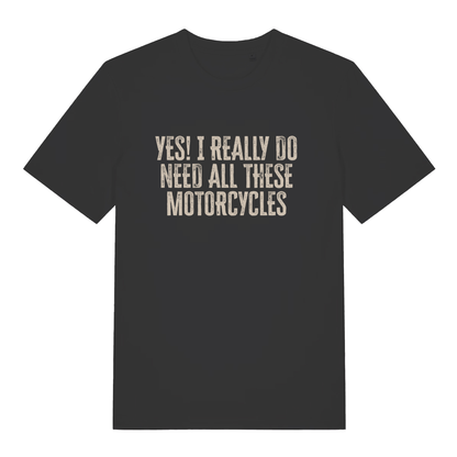 Black Yes I Really Do Need All These Motorcycles funny slogan t-shirt with distressed lettering  