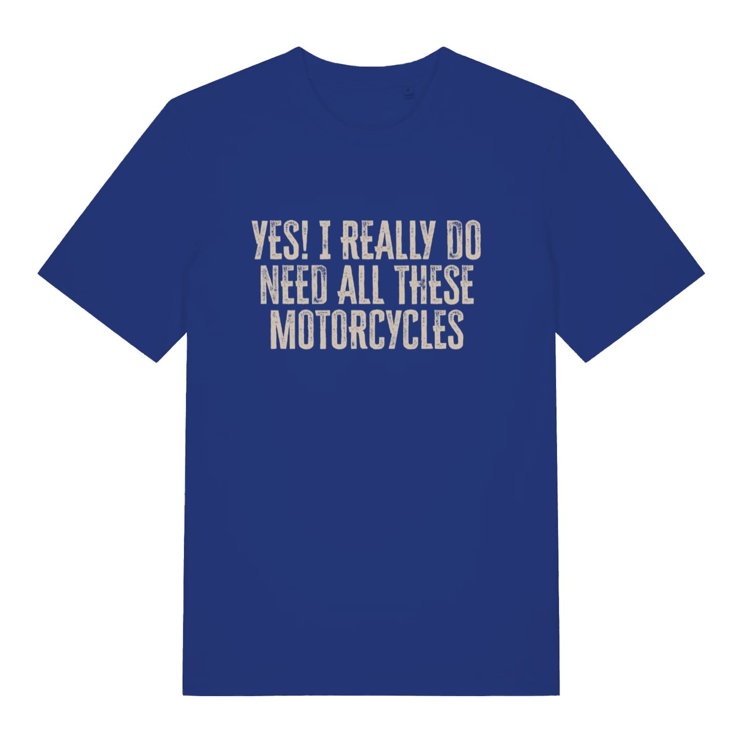 Blue Yes I Really Do Need All These Motorcycles funny slogan t-shirt featuring bold biker text  