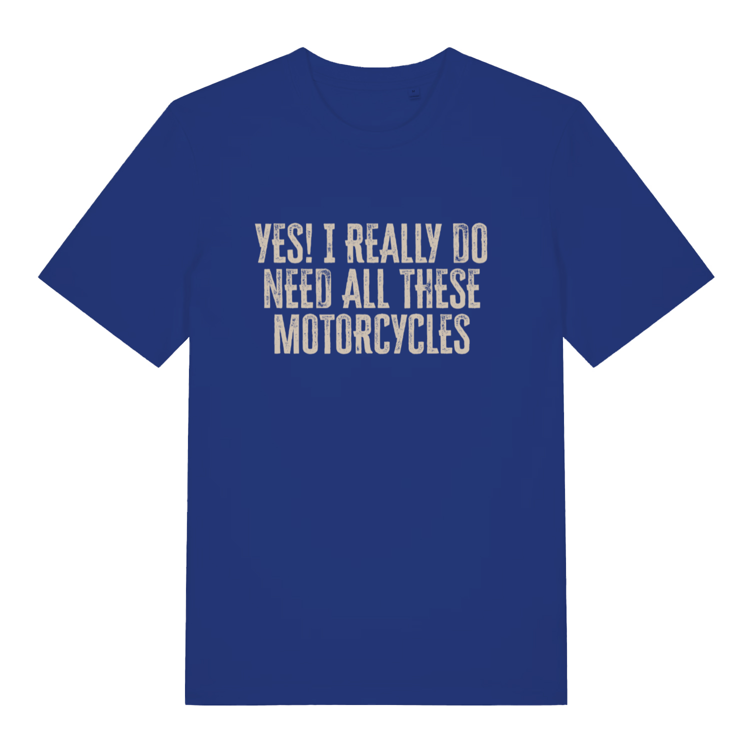 Blue Yes I Really Do Need All These Motorcycles funny slogan t-shirt featuring bold biker text  