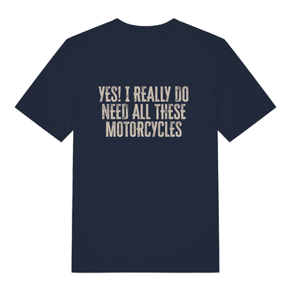 Navy Yes I Really Do Need All These Motorcycles funny slogan t-shirt featuring motorcycle addiction text  