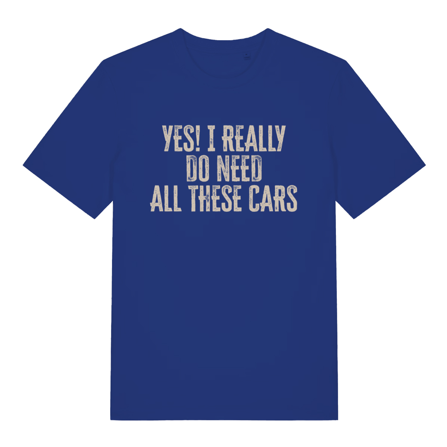 Blue Yes I Really Do Need All These Cars funny slogan t-shirt featuring bold car collector text  