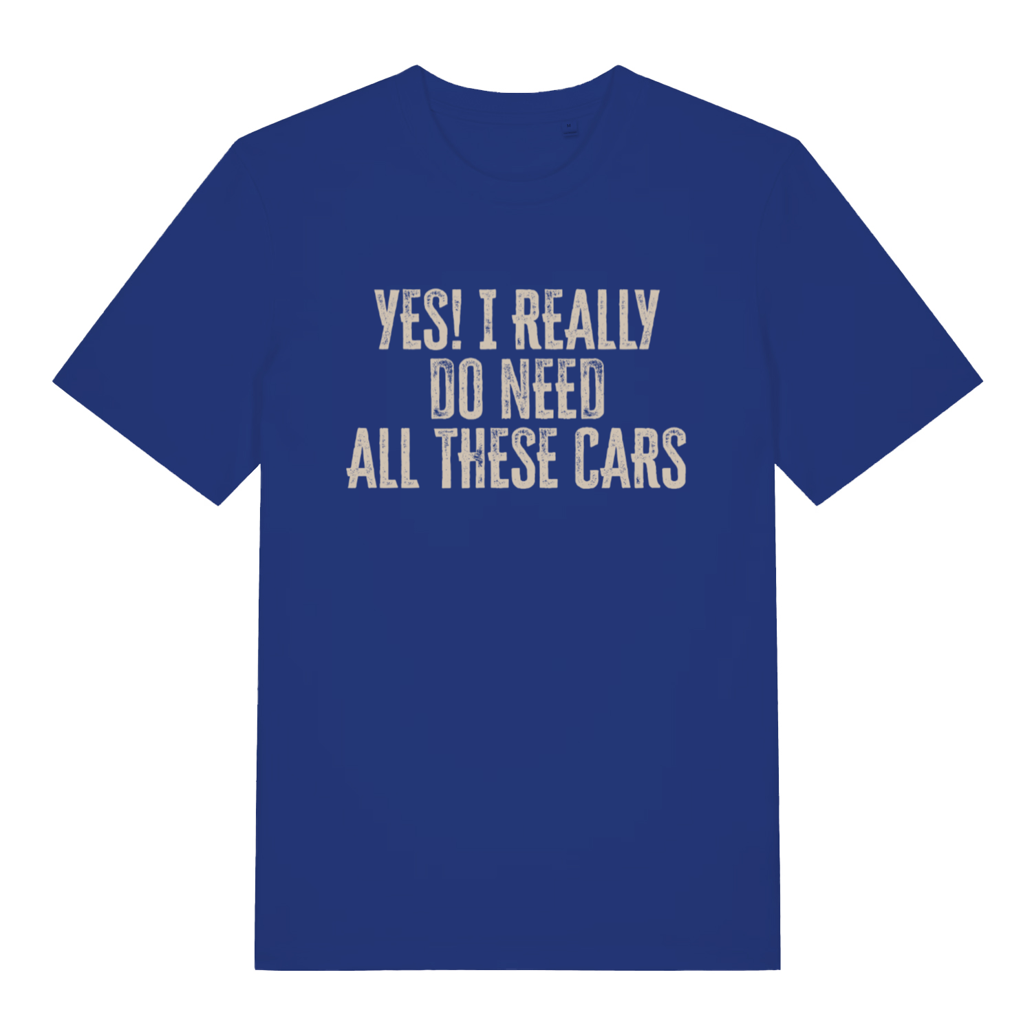Blue Yes I Really Do Need All These Cars funny slogan t-shirt featuring bold car collector text  