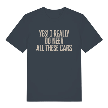 Ink grey Yes I Really Do Need All These Cars funny slogan t-shirt showing distressed car slogan  