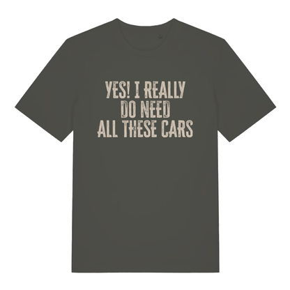 Khaki Yes I Really Do Need All These Cars funny slogan t-shirt with bold collector lettering  