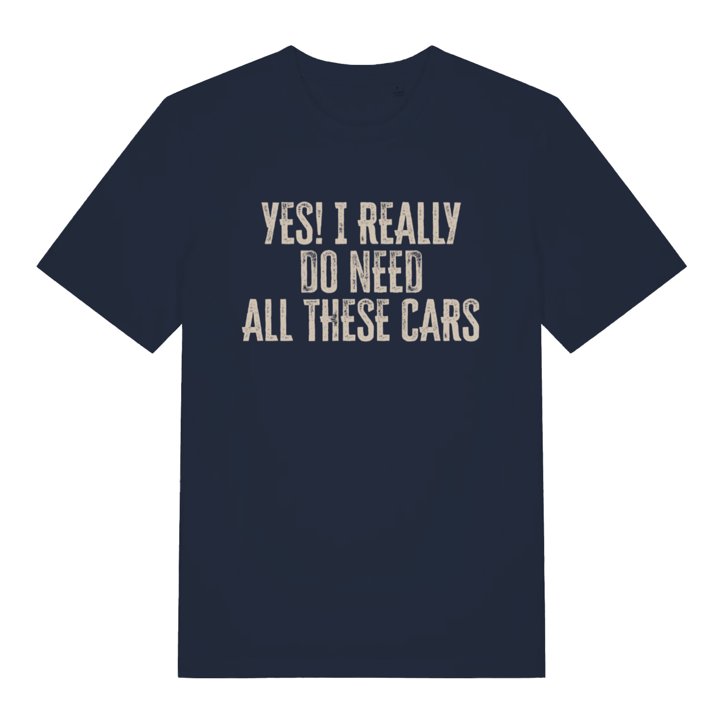 Navy Yes I Really Do Need All These Cars funny slogan t-shirt featuring car addiction text  