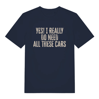 Navy Yes I Really Do Need All These Cars funny slogan t-shirt featuring car addiction text  