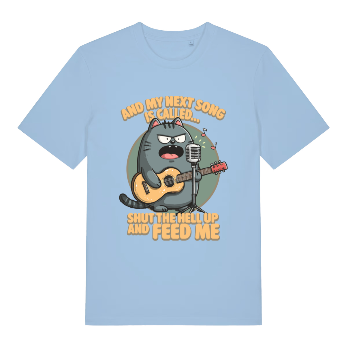 Sky blue And My Next Song Is Called Shut The Hell Up And Feed Me funny graphic t-shirt featuring furious cat with guitar  