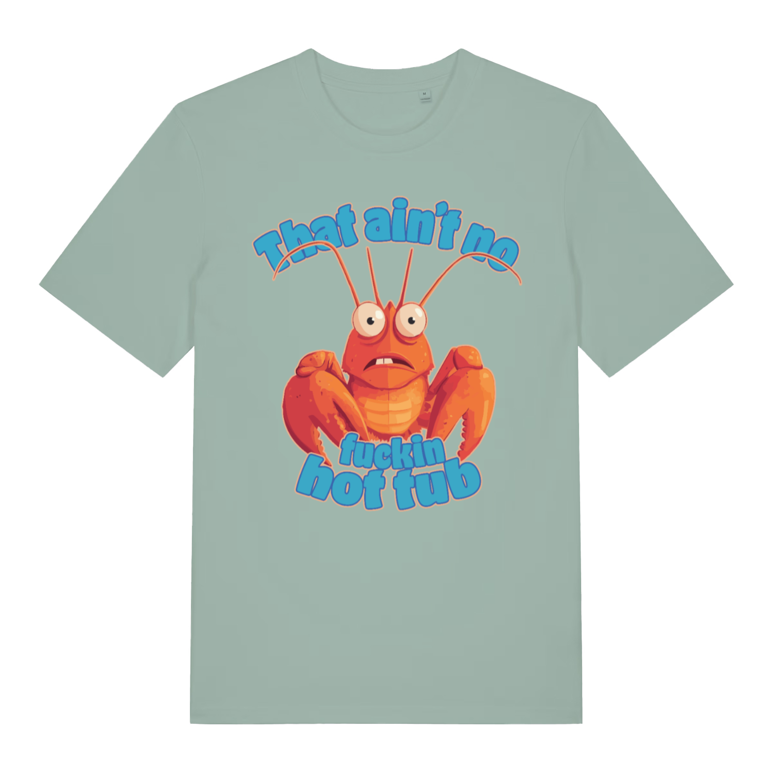 Aloe That Ain’t No Fuckin Hot Tub funny graphic t-shirt with panicked cartoon lobster  