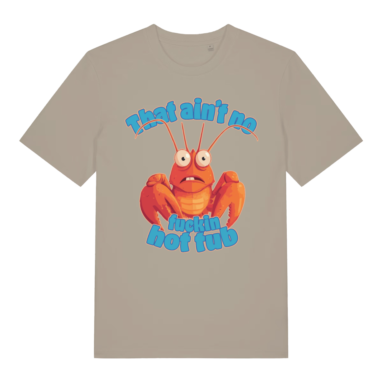 Beige That Ain’t No Fuckin Hot Tub funny graphic t-shirt featuring rude lobster design  