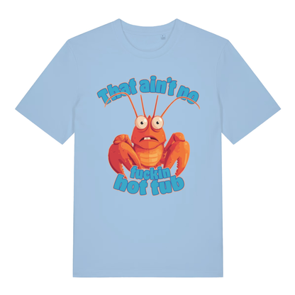 Blue That Ain’t No Fuckin Hot Tub funny graphic t-shirt showing wide-eyed lobster graphic  
