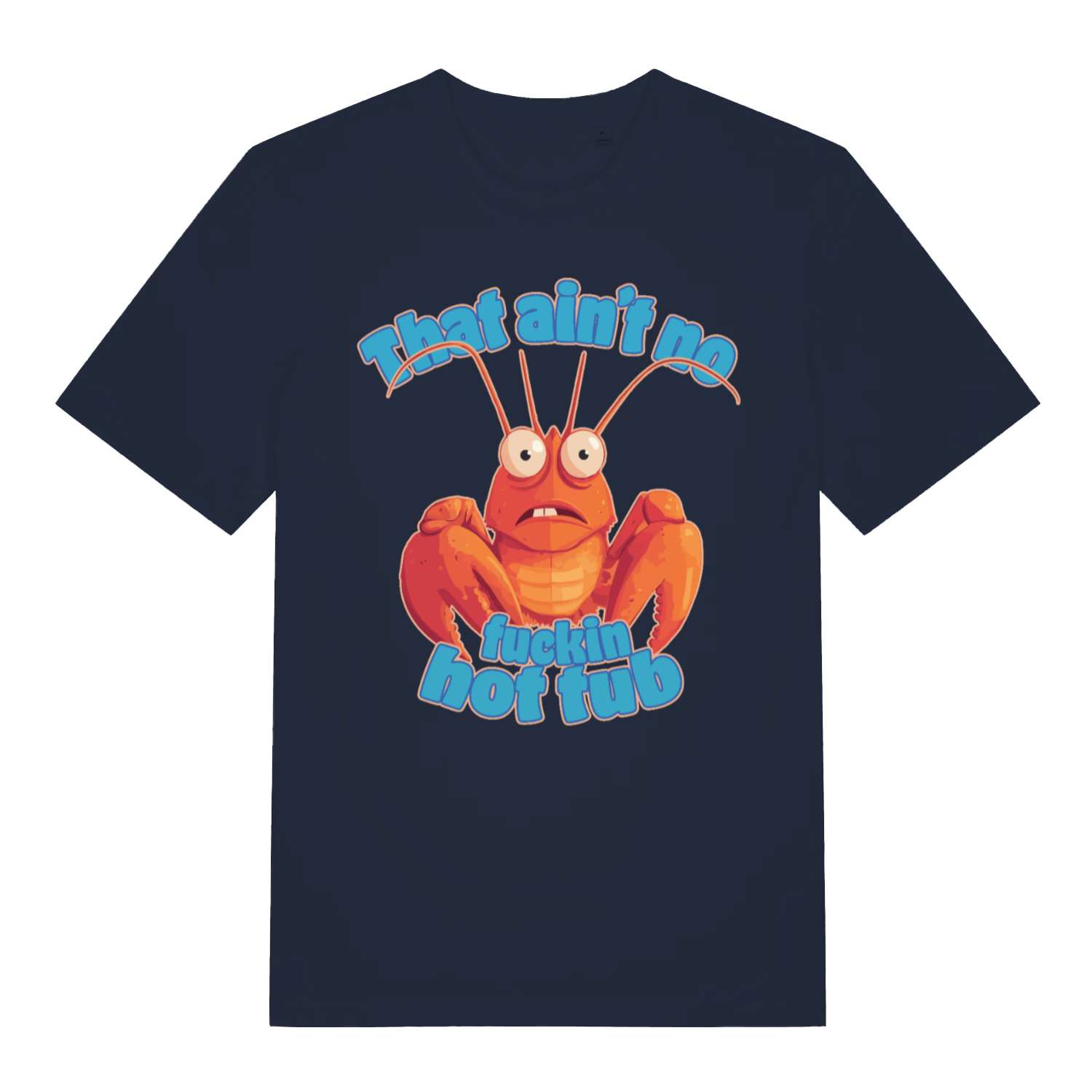 Navy That Ain’t No Fuckin Hot Tub funny graphic t-shirt with witty seafood pun  