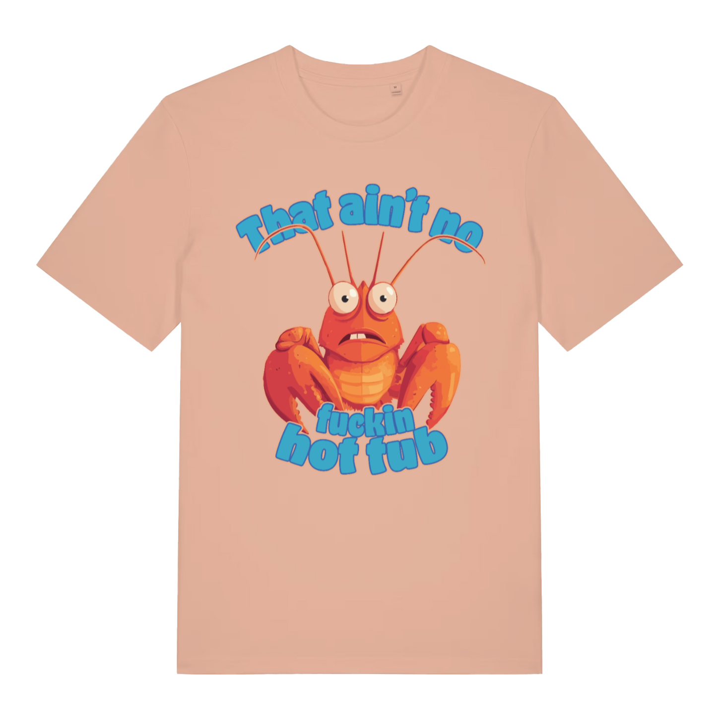 Peach That Ain’t No Fuckin Hot Tub funny graphic t-shirt featuring classic panicked lobster  