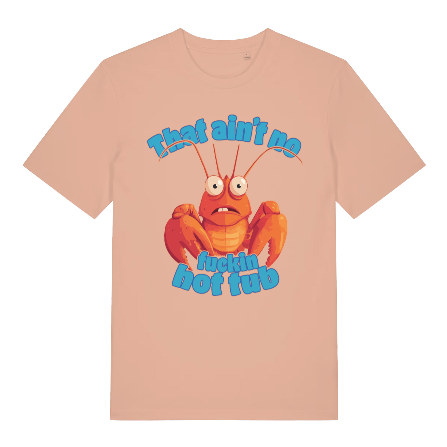 Peach That Ain’t No Fuckin Hot Tub funny graphic t-shirt featuring classic panicked lobster  